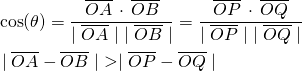 \begin{align*} & \cos(\theta) = \frac{\overline{OA} \, \cdot \, \overline{OB}}{\mid \overline{OA}  \mid \,\, \mid \overline{OB}  \mid} = \frac{\overline{OP} \, \cdot \, \overline{OQ}}{\mid \overline{OP}  \mid \,\, \mid \overline{OQ}  \mid} \\ & \mid \overline{OA} - \overline{OB} \mid \, \, > \mid \overline{OP} - \overline{OQ} \mid \end{align*}